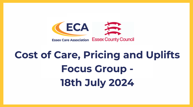 Essex County Council - Cost of Care, Pricing and Uplifts Focus Group - 18th July 2024